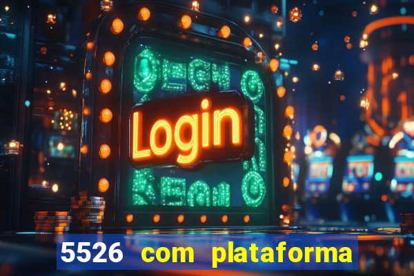 5526 com plataforma de jogos